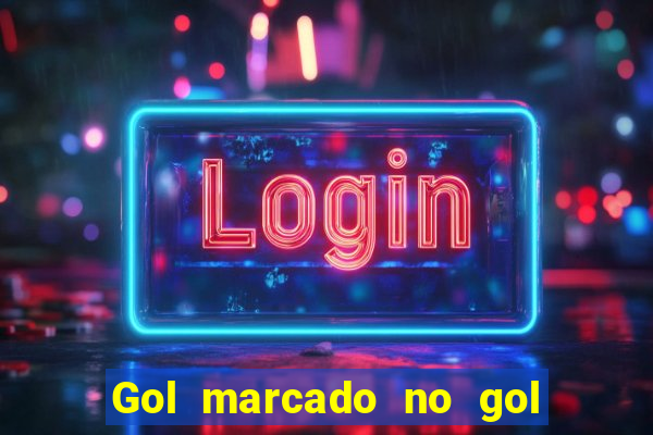 Gol marcado no gol marcado betano